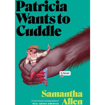 Patricia Wants to Cuddle - by  Samantha Allen (Hardcover)