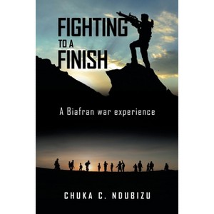 Fighting to a Finish - by  Chuka C Ndubizu (Paperback) - 1 of 1
