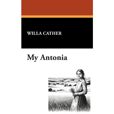 My Antonia - by Willa Cather