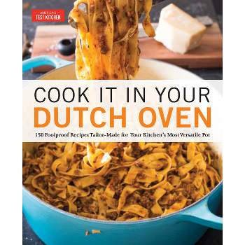 Cook It in Your Dutch Oven - by  America's Test Kitchen (Paperback)
