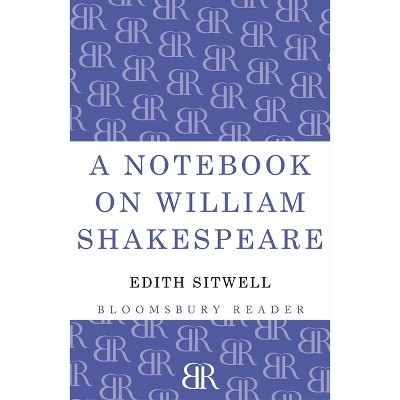A Notebook on William Shakespeare - by  Edith Sitwell (Paperback)