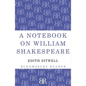 A Notebook on William Shakespeare - by  Edith Sitwell (Paperback) - 1 of 1