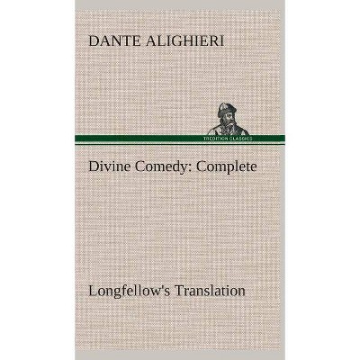 Divine Comedy, Longfellow's Translation, Complete - by  Dante Alighieri (Hardcover)