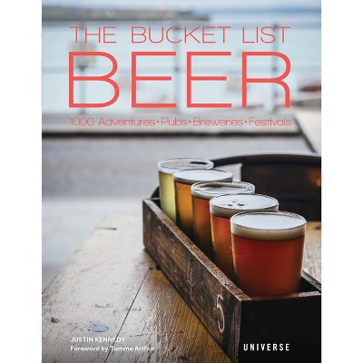 The Bucket List: Beer - (Bucket Lists) by  Justin Kennedy (Hardcover)