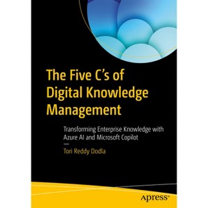 The Five C's of Digital Knowledge Management - by  Tori Reddy Dodla (Paperback) - 1 of 1