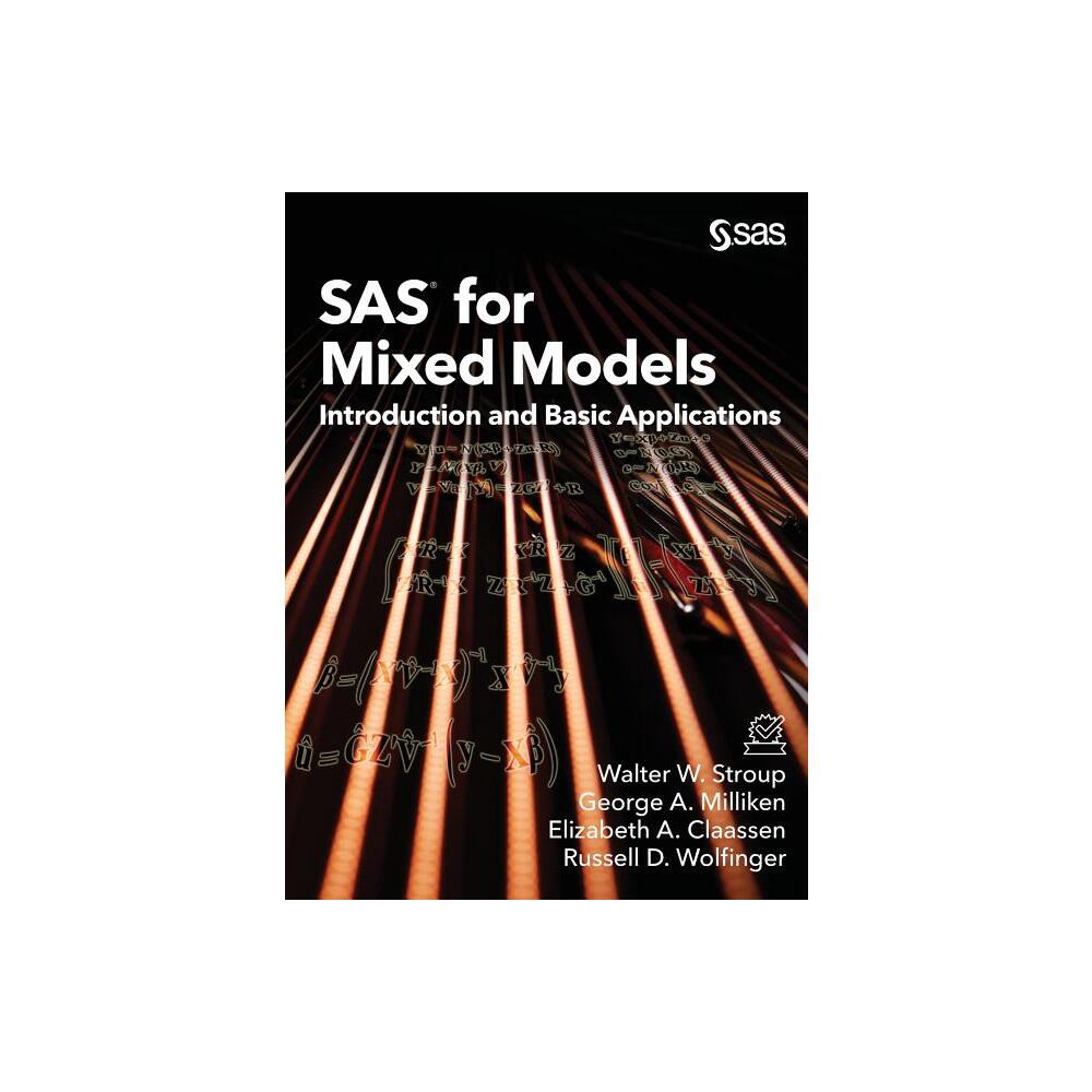 SAS for Mixed Models - by Walter W Stroup & George A Milliken & Elizabeth a Claassen (Hardcover)