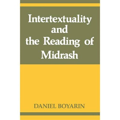 Intertextuality and the Reading of Midrash - by  Daniel Boyarin (Paperback)