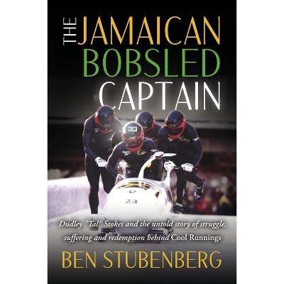 The Jamaican Bobsled Captain - by  Ben Stubenberg (Paperback)