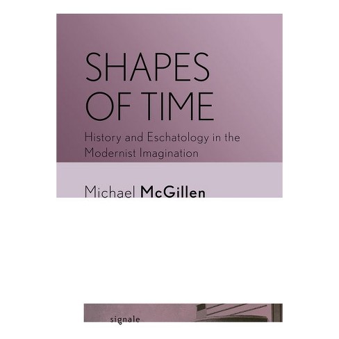 Shapes of Time - (Signale: Modern German Letters, Cultures, and Thought) by  Michael McGillen (Hardcover) - image 1 of 1