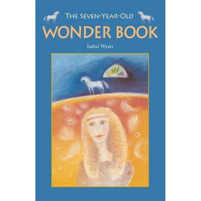 Seven-Year-Old Wonder-Book(paper) by Wyatt, Isabel 9780863155277