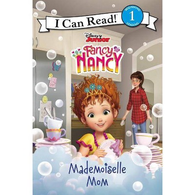 Disney Junior Fancy Nancy: Mademoiselle Mom - (I Can Read Level 1) by  Nancy Parent (Hardcover)