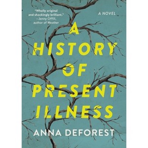 A History of Present Illness - by Anna DeForest - 1 of 1