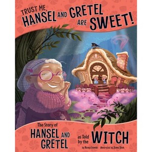 Trust Me, Hansel and Gretel Are Sweet! - (Other Side of the Story) by  Nancy Loewen (Hardcover) - 1 of 1