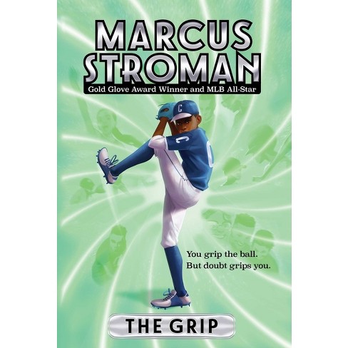 The Grip - (marcus Stroman) By Marcus Stroman : Target