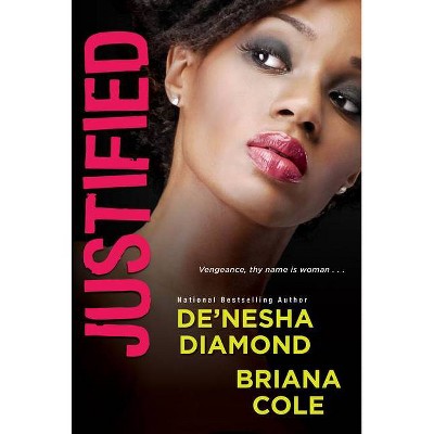 Justified - by  De'nesha Diamond & Briana Cole (Paperback)