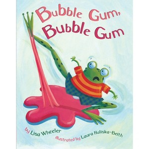 Bubble Gum, Bubble Gum - by  Lisa Wheeler (Hardcover) - 1 of 1