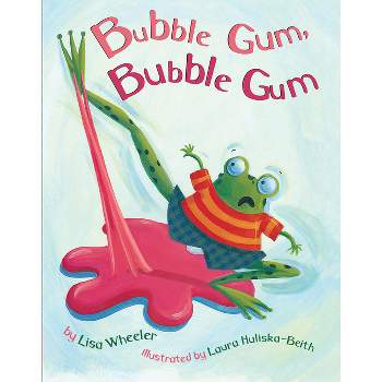 Bubble Gum, Bubble Gum - by  Lisa Wheeler (Hardcover)