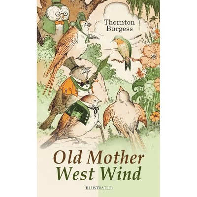 Old Mother West Wind (Illustrated) - by  Thornton Burgess (Paperback)