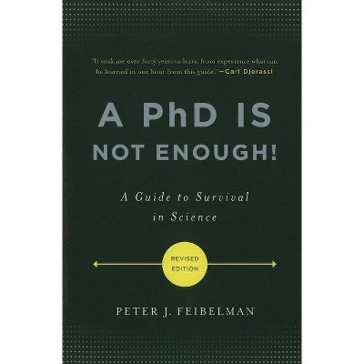 A PhD Is Not Enough! - by  Peter J Feibelman (Paperback)