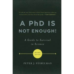 A PhD Is Not Enough! - by  Peter J Feibelman (Paperback) - 1 of 1