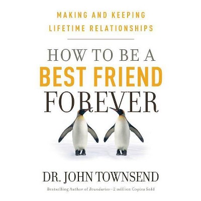 How to Be a Best Friend Forever - by  John Townsend (Paperback)