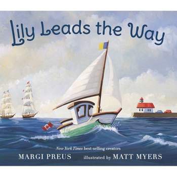 Lily Leads the Way - by  Margi Preus (Hardcover)
