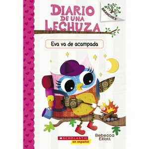 Diario de Una Lechuza #12: Eva Va de Acampada (Owl Diaries #12: Eva's Campfire Adventure) - (Diario de una Lechuza) by  Rebecca Elliott (Paperback) - 1 of 1