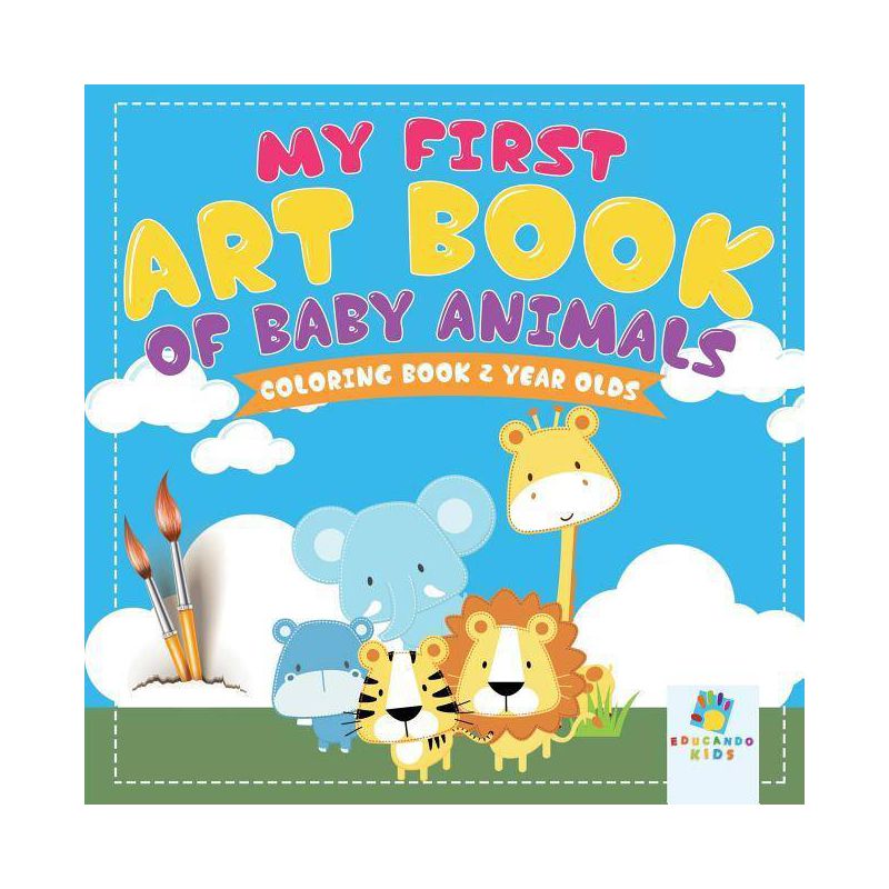 My First Art Book of Baby Animals Coloring Book 2 Year Olds - by  Educando Kids (Paperback), 1 of 2