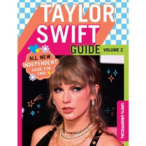 100% Unofficial Taylor Swift Guide - by  100% Unofficial & Farshore & Ben Wilson (Hardcover) - 1 of 1