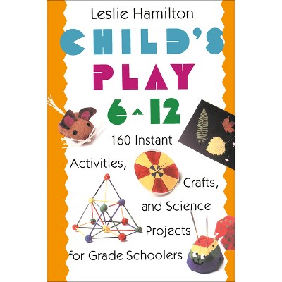 Child's Play 6 - 12 - by  Leslie Hamilton (Paperback)