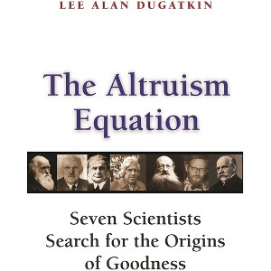 The Altruism Equation - by  Lee Alan Dugatkin (Paperback) - 1 of 1
