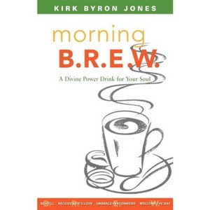 Morning B.R.E.W. - by  Kirk Byron Jones (Paperback) - 1 of 1
