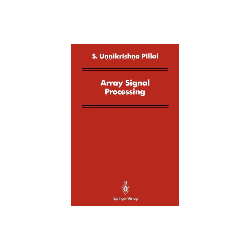 Array Signal Processing - (Signal Processing and Digital Filtering) by S Unnikrishna Pillai (Paperback)