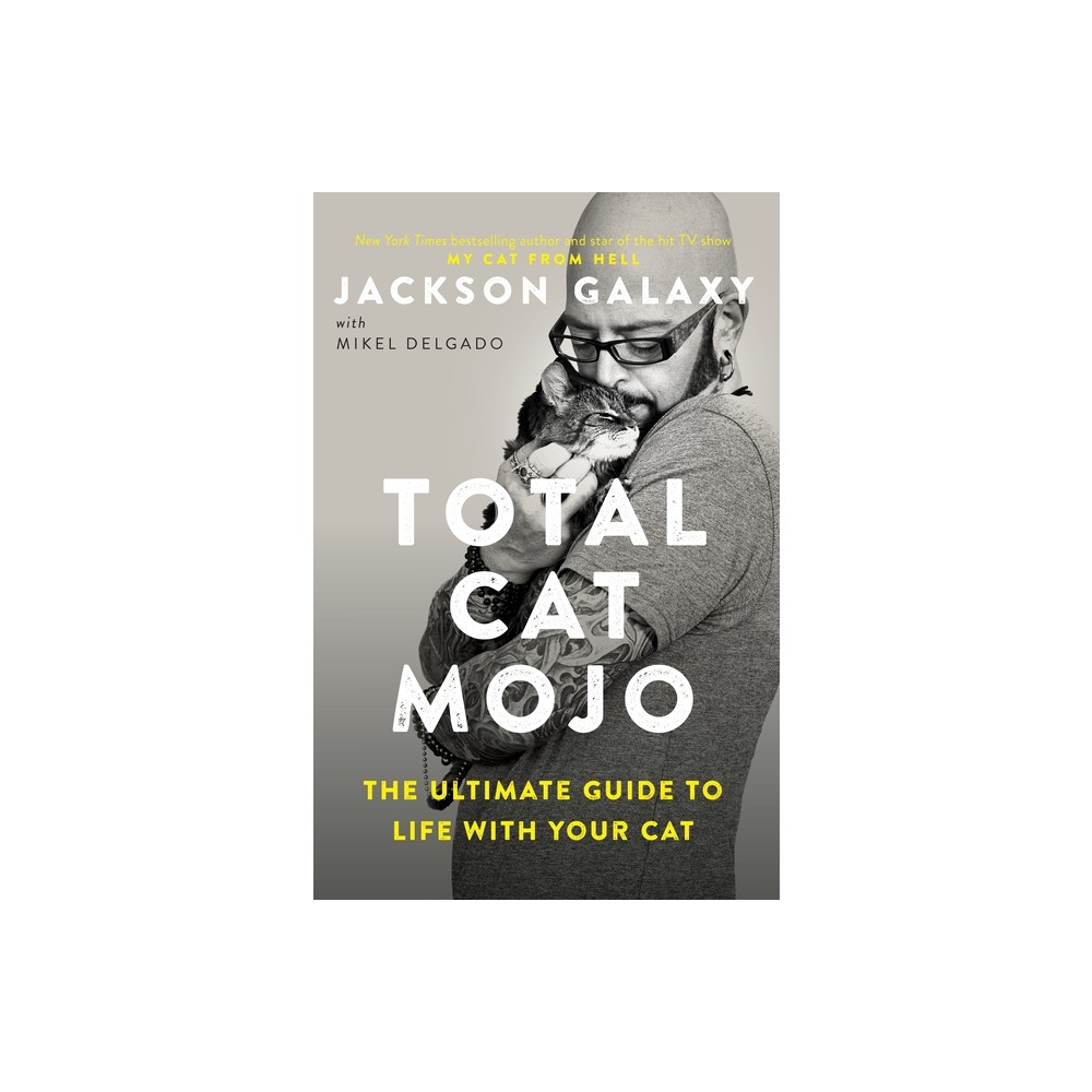 Total Cat Mojo - by Jackson Galaxy (Paperback)