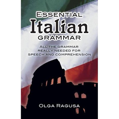 Essential Italian Grammar - (Dover Language Guides Essential Grammar) by  Olga Ragusa (Paperback)