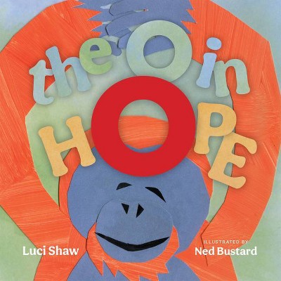 The O in Hope - by  Luci Shaw (Hardcover)