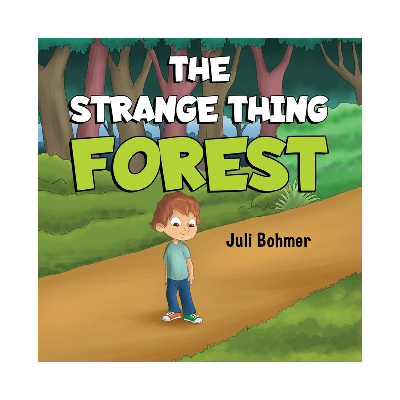 The Strange Thing Forest - by  Juli Bohmer (Paperback), 1 of 2
