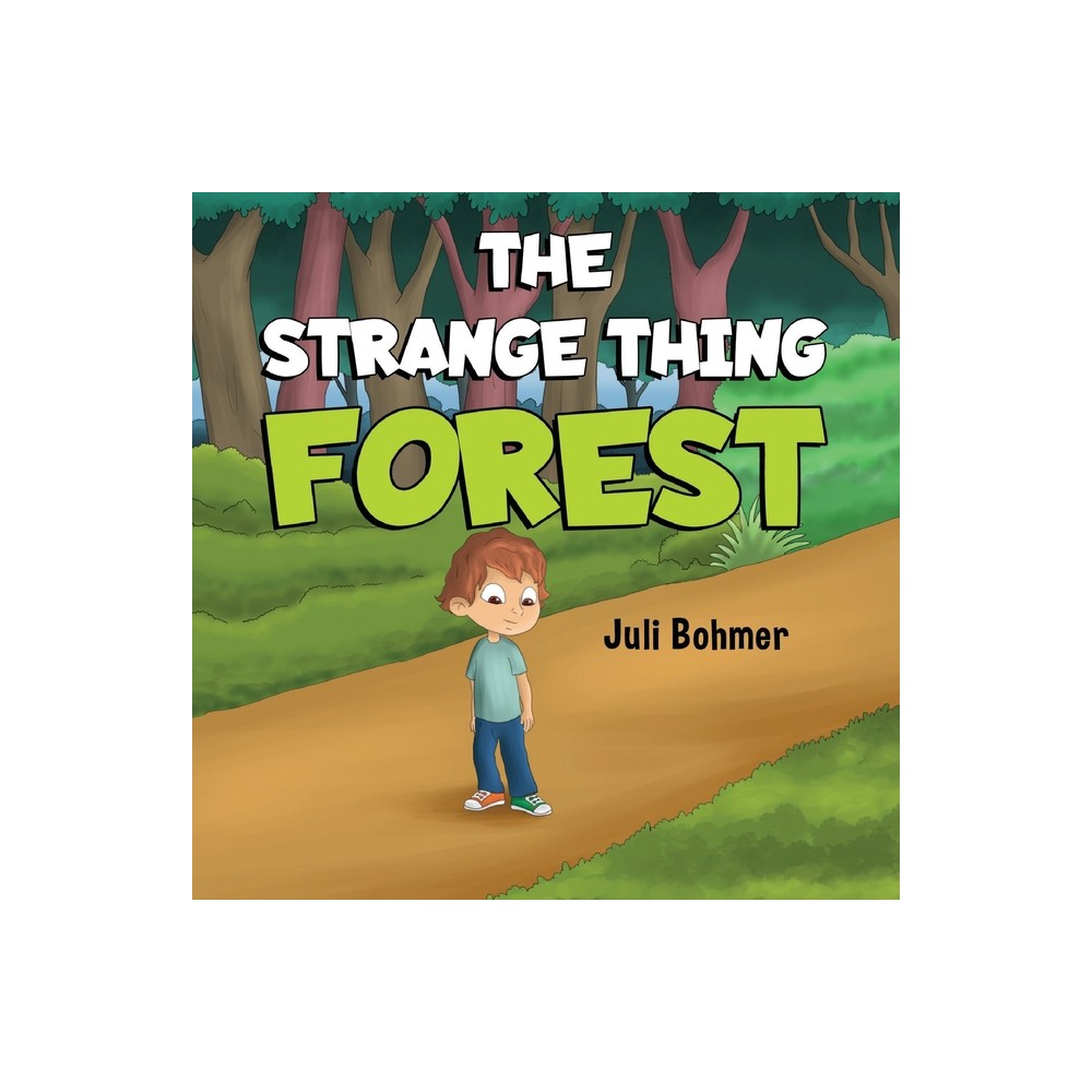 The Strange Thing Forest - by Juli Bohmer (Paperback)