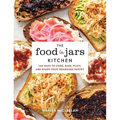 The Food in Jars Kitchen - by  Marisa McClellan (Hardcover)