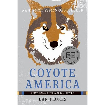 Coyote America - by  Dan Flores (Paperback)