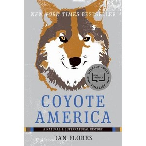 Coyote America - by  Dan Flores (Paperback) - 1 of 1