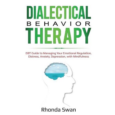 Dialectical Behavior Therapy - by  Rhonda Swan (Paperback)