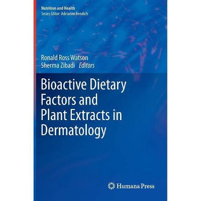 Bioactive Dietary Factors and Plant Extracts in Dermatology - (Nutrition and Health) by  Ronald Ross Watson & Sherma Zibadi (Hardcover)