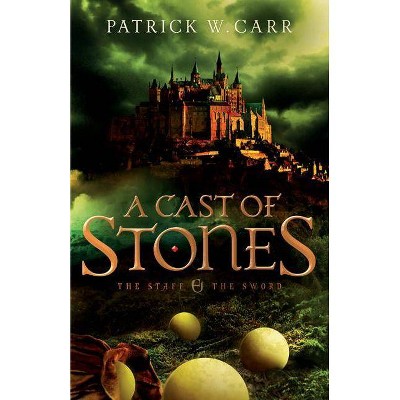 A Cast of Stones - (Staff and the Sword) by  Patrick W Carr (Paperback)