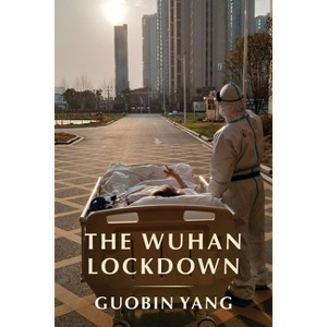 The Wuhan Lockdown - by  Guobin Yang (Paperback) - 1 of 1