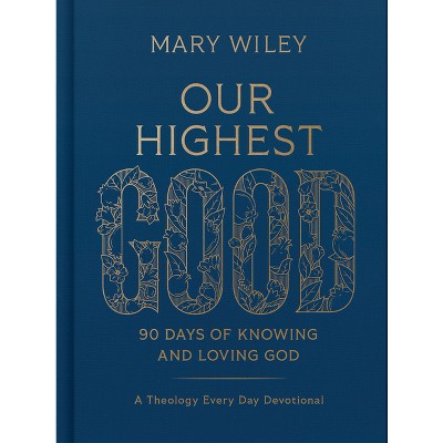 Our Highest Good - by  Mary Wiley (Hardcover)
