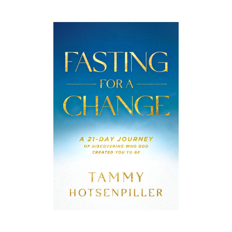 Fasting for a Change - by  Tammy Hotsenpiller (Paperback), 1 of 2