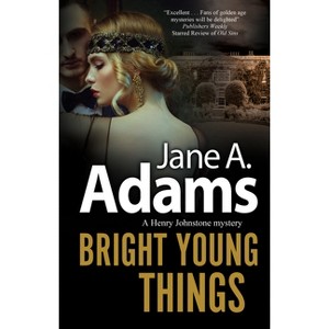 Bright Young Things - (Henry Johnstone 1930s Mystery) by  Jane A Adams (Hardcover) - 1 of 1