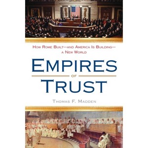 Empires of Trust - by  Thomas F Madden (Paperback) - 1 of 1