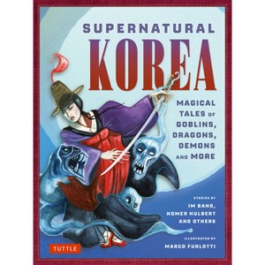 Supernatural Korea - by  Im Bang & Horace Newton Allen & James Gale (Hardcover) - 1 of 1